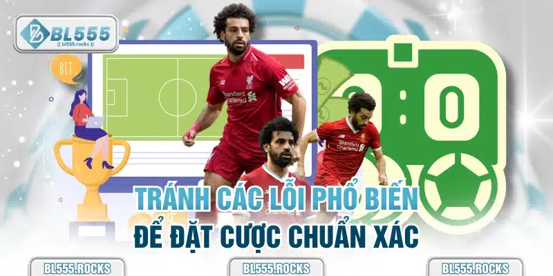 Tránh các lỗi phổ biến để đặt cược chuẩn xác